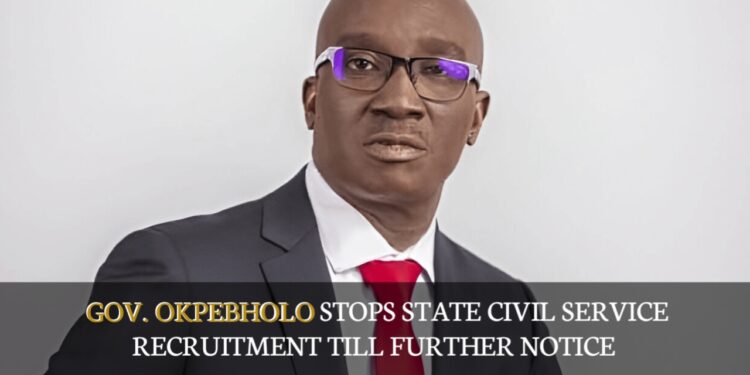 Gov. Okpebholo Stops State Civil Service Recruitment Till Further Notice