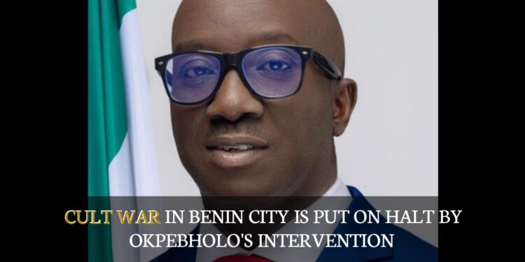 Cult War In Benin City Is Put On Halt By Okpebholo’s Intervention
