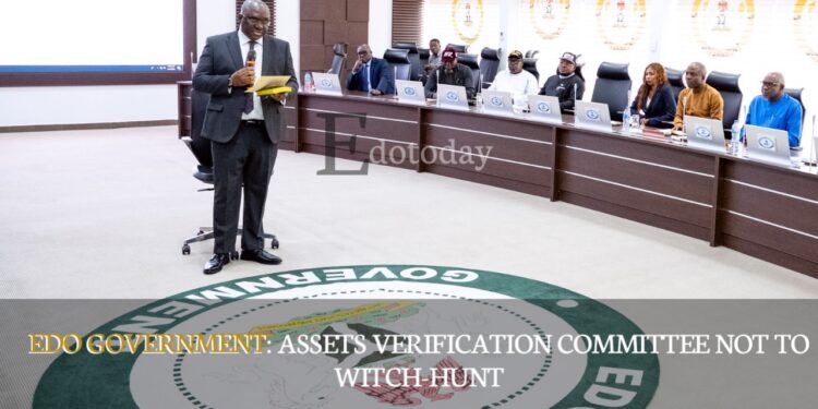 Edo Government: Assets Verification Committee Not To Witch-Hunt