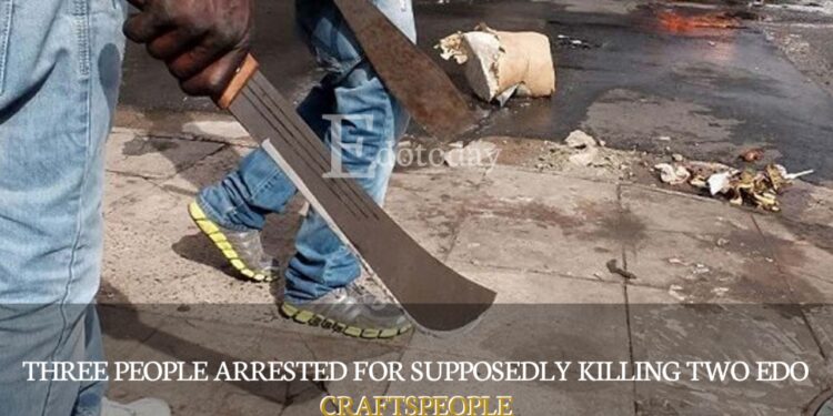 Three People Arrested For  Killing Two Edo Craftspeople