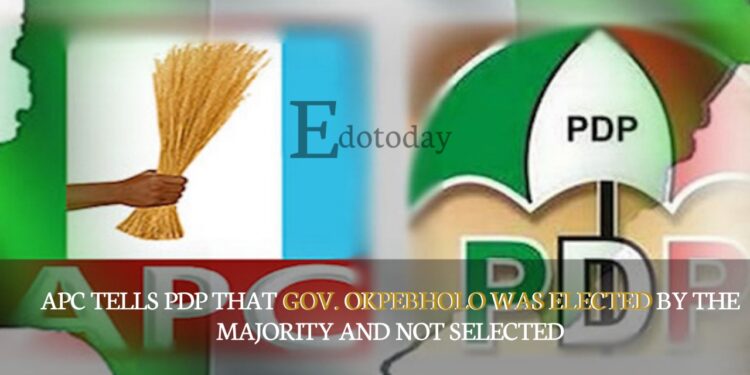 APC Tells PDP That Gov. Okpebholo Was Elected By The Majority And Not Selected