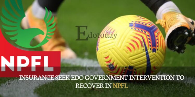 Insurance Seek Edo Government Intervention To Recover In NPFL