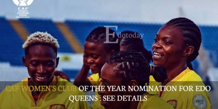 CAF Women’s Club Of The Year Nomination For Edo Queens : SEE DETAILS