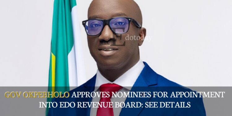 Gov Okpebholo Approves Nominees For Appointment Into Edo Revenue Board: SEE DETAILS