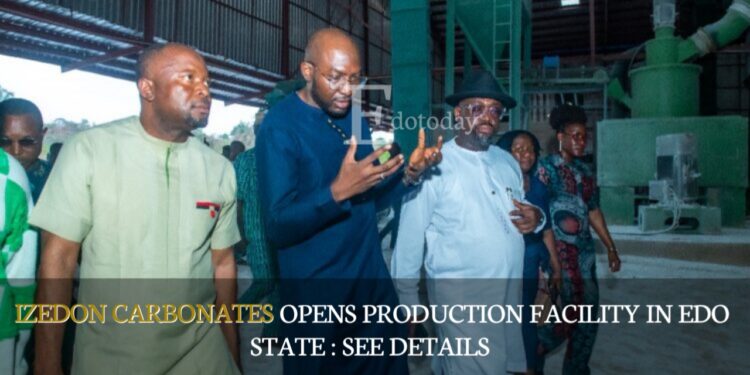 Izedon Carbonates Opens Production Facility In Edo State : SEE DETAILS