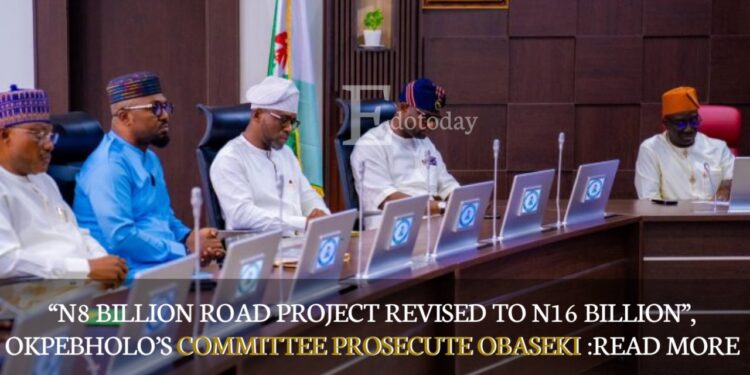 “N8 Billion Road Project Revised To N16 billion”, Okpebholo’s Committee Prosecute Obaseki :READ MORE