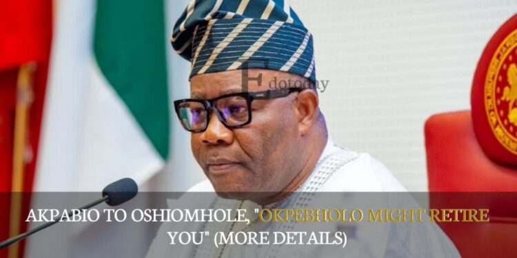 Akpabio To Oshiomhole, “Okpebholo Might Retire You” (MORE DETAILS)
