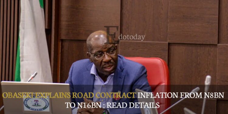 Obaseki Explains Road Contract Inflation From N8bn To N16bn : READ DETAILS