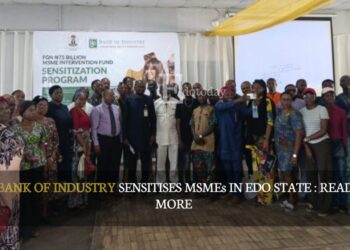 Bank Of Industry Sensitises MSMEs In Edo State : READ MORE