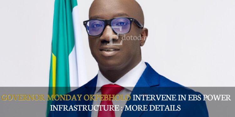 Governor Monday Okpebholo Intervene In EBS Power Infrastructure : MORE DETAILS