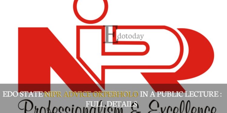 Edo State NIPR Advice Okpebholo In A Public Lecture : FULL DETAILS