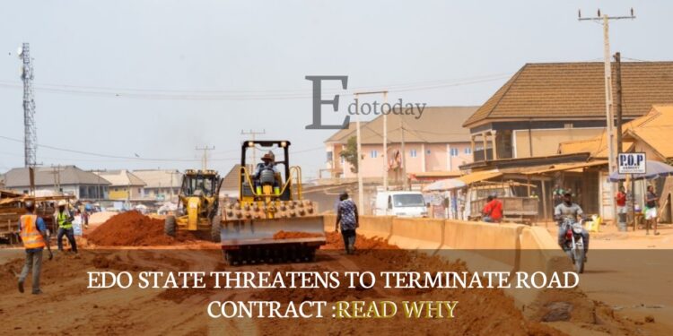 Edo State Threatens To Terminate Road Contract :READ WHY