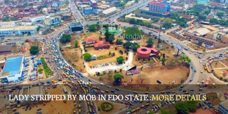 Lady Stripped By Mob In Edo State :MORE DETAILS
