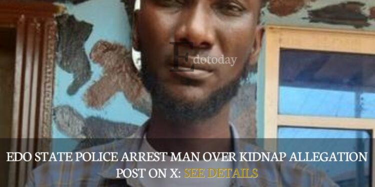 Edo State Police Arrest Man Over Kidnap Allegation Post On X: SEE DETAILS