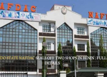 Edo State NAFDAC Seals Off Two Shops In Benin : FULL DETAILS