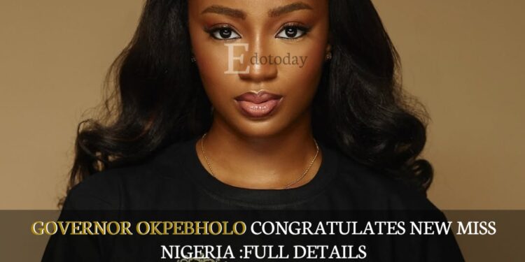 Governor Okpebholo Congratulates New Miss Nigeria :FULL DETAILS