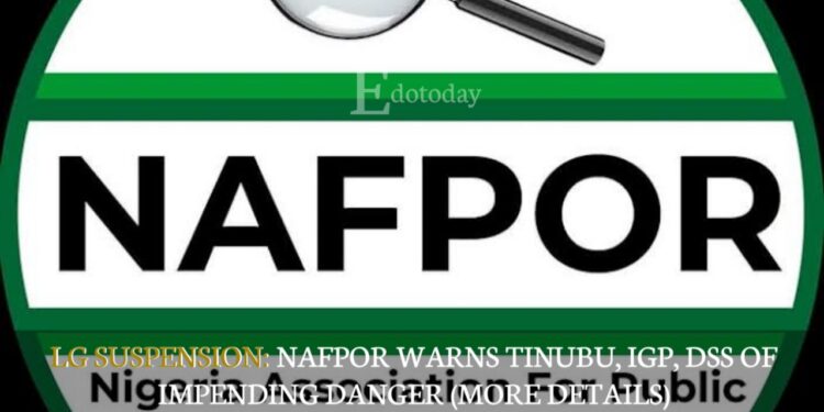 LG SUSPENSION: NAFPOR Warns Tinubu, IGP, DSS Of Impending Danger (MORE DETAILS)