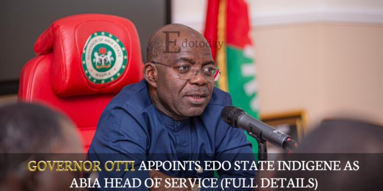 Governor Otti Appoints Edo State Indigene As Abia Head Of Service (FULL DETAILS)