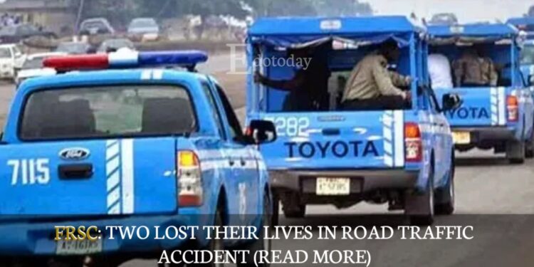 FRSC: Two Lost Their Lives In Road Traffic Accident (READ MORE)