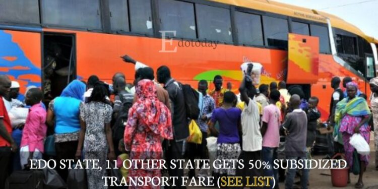 Edo State, 11 Other State Gets 50% Subsidized Transport Fare (SEE LIST)