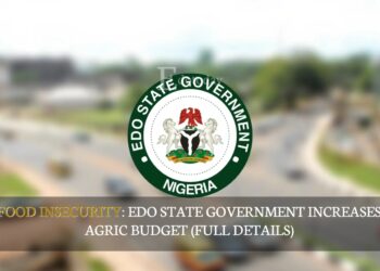 Food Insecurity: Edo State Government Increases Agric Budget (FULL DETAILS)