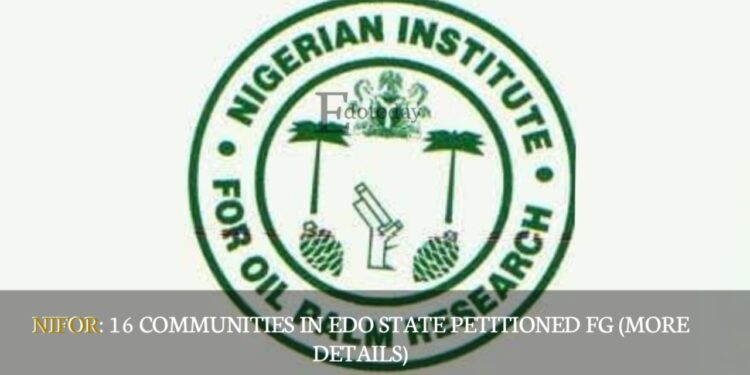 NIFOR: 16 Communities In Edo State Petitioned FG (MORE DETAILS)