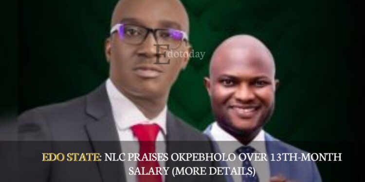 EDO STATE: NLC Praises Okpebholo Over 13th-Month Salary (MORE DETAILS)