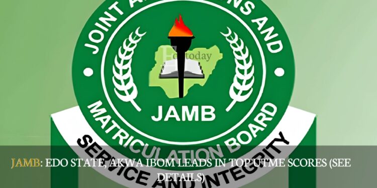JAMB: Edo State, Akwa Ibom Leads In Top UTME Scores (SEE DETAILS)