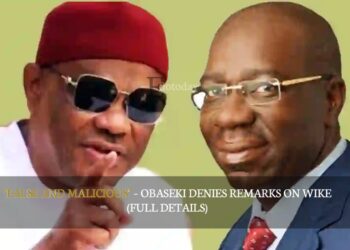 “False And Malicious” – Obaseki Denies Remarks On Wike (FULL DETAILS)
