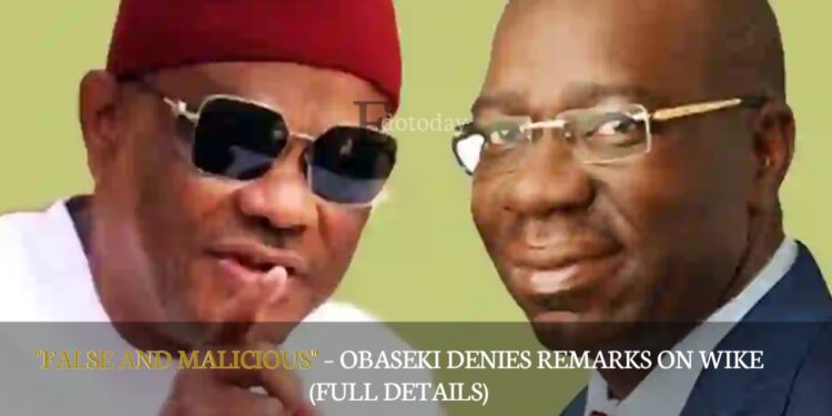“False And Malicious” – Obaseki Denies Remarks On Wike (FULL DETAILS)