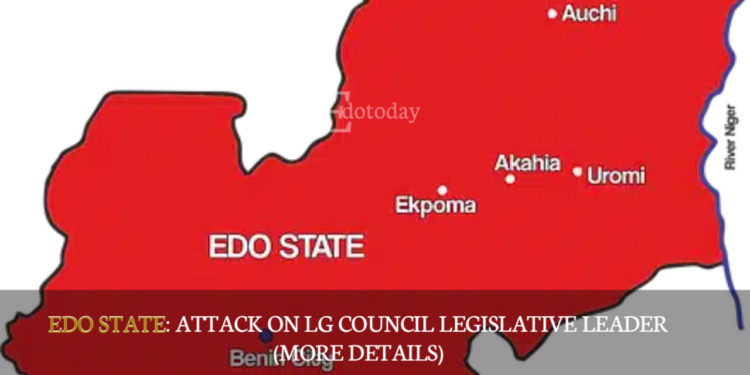 EDO STATE: Attack On LG Council Legislative Leader (MORE DETAILS)