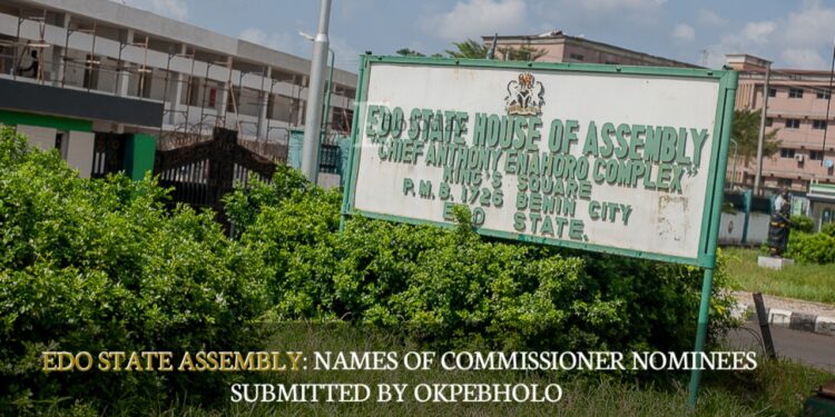 EDO STATE ASSEMBLY: Names Of Commissioner Nominees Submitted By Okpebholo