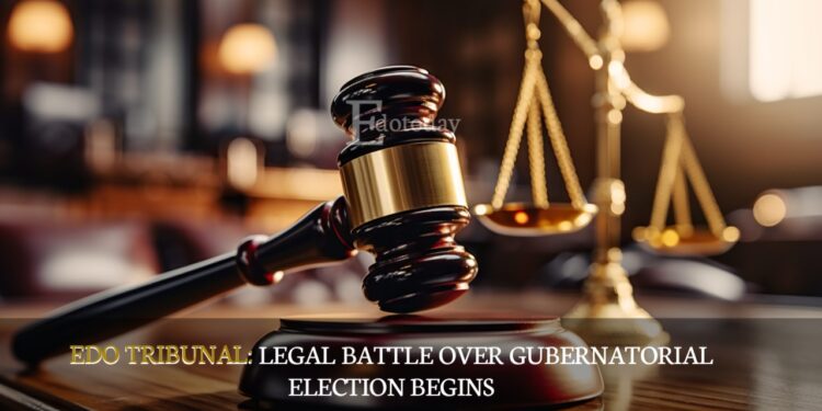 EDO TRIBUNAL: Legal Battle Over Gubernatorial Election Begins