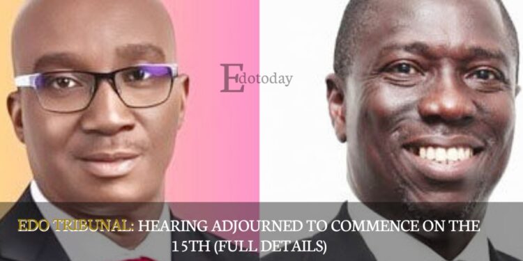 EDO TRIBUNAL: Hearing Adjourned To Commence On The 15th (FULL DETAILS)