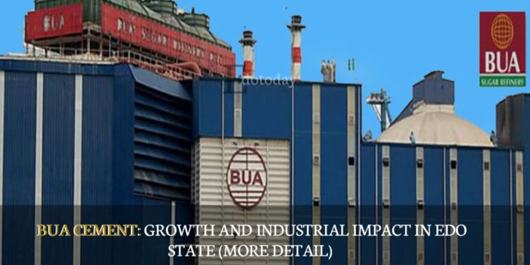 BUA CEMENT: Growth And Industrial Impact In Edo State (MORE DETAIL)