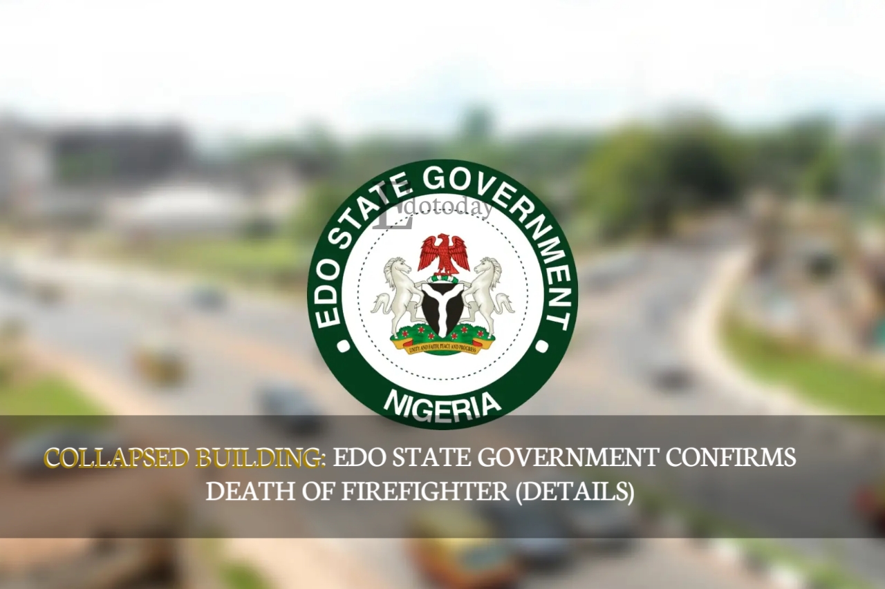 Collapsed Building: Edo State Government Confirms Death Of Firefighter (DETAILS)
