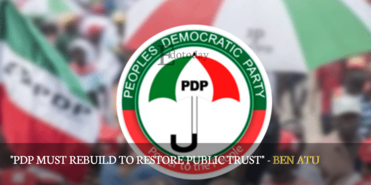 “PDP Must Rebuild To Restore Public Trust” – Ben Atu