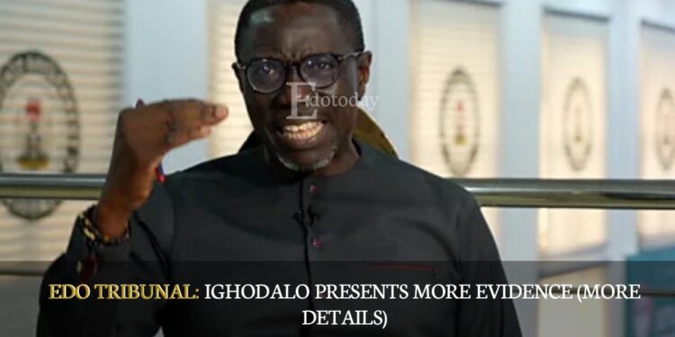 EDO TRIBUNAL: Ighodalo Presents More Evidence (MORE DETAILS)