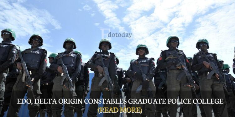 Edo, Delta Origin Constables Graduate Police College (READ MORE)