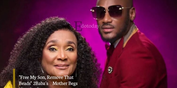“Free My Son, Remove That Beads” 2Baba’s  Mother Begs Natasha Osawuru