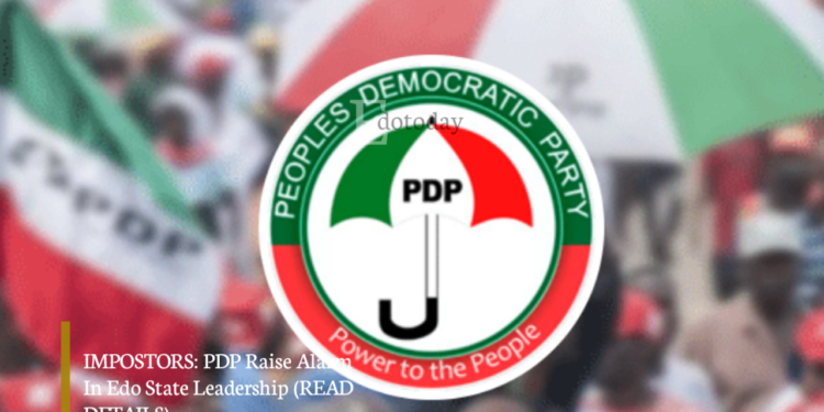 IMPOSTORS: PDP Raise Alarm In Edo State Leadership (READ DETAILS)