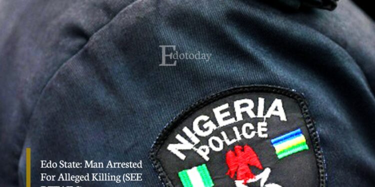 Edo State: Man Arrested For Alleged Killing (SEE DETAILS)