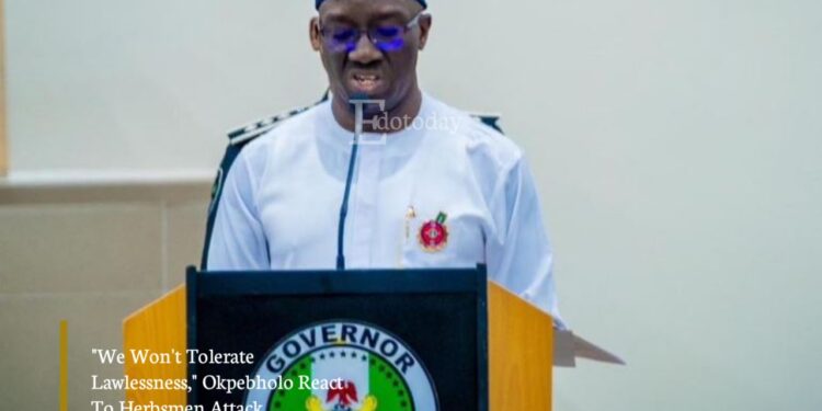 “We Won’t Tolerate Lawlessness,” Okpebholo React To Herdsmen Attack