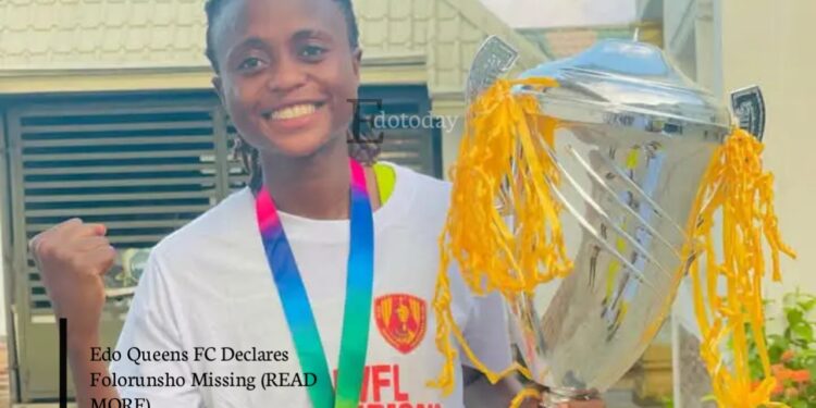 Edo Queens FC Declares Folorunsho Missing (READ MORE)