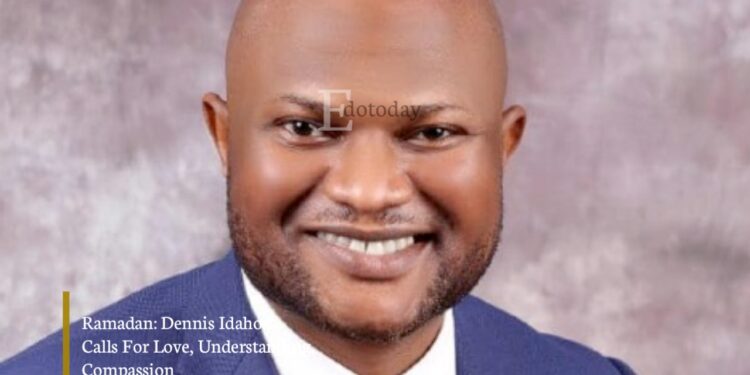 Ramadan: Dennis Idahosa Calls For Love, Understanding, Compassion
