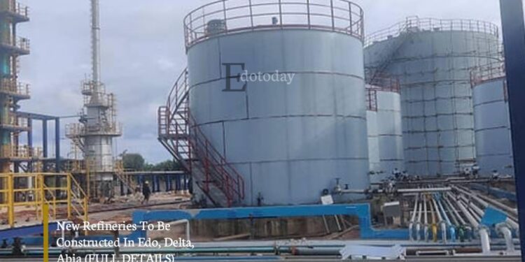 New Refineries To Be Constructed In Edo, Delta, Abia (FULL DETAILS)