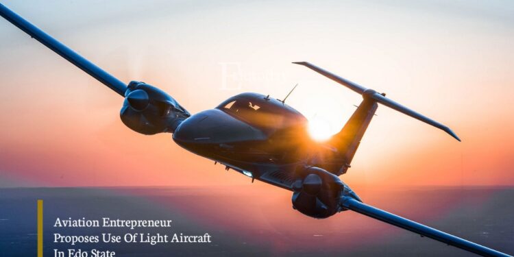 Aviation Entrepreneur Proposes Use Of Light Aircraft In Edo State