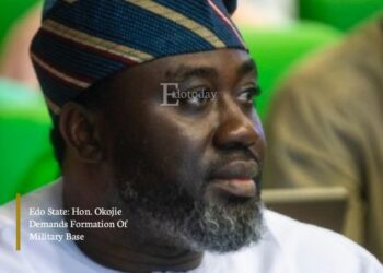 Edo State: Hon. Okojie Demands Formation Of Military Base