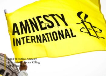 Call For Justice: Amnesty International Berate Killing Of 18-Year-Old