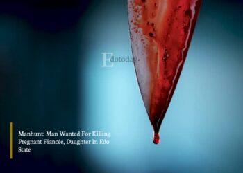 Manhunt: Man Wanted For Killing Pregnant Fiancée, Daughter In Edo State